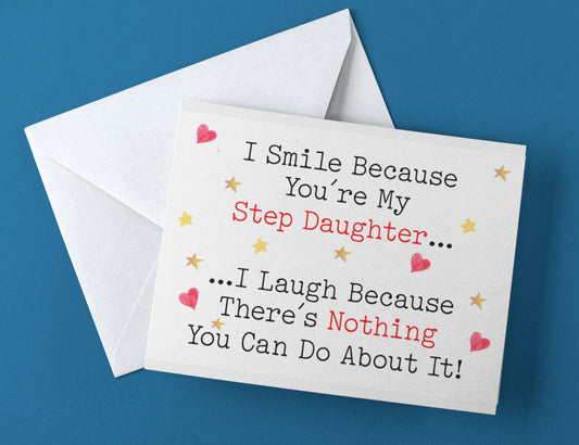 Step Daughter Birthday Card - I Smile I Laugh Because There's Nothing You Can Do About It - Nice Cute Funny Novelty Greeting