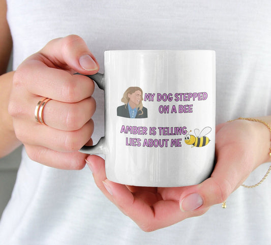 Amber Mug Gift - My Dog Stepped On A Bee Telling Lies About Me - Funny Novelty Johnny Case Cup Present