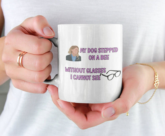 Amber Mug Gift - My Dog Stepped On A Bee Without Glasses I Cannot See - Funny Novelty Johnny Case Cup Present
