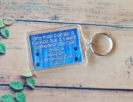 British Longhair Cat Keyring Gift - Any Man Can Be A Father Special Daddy - Cute Fun Owner Novelty Present