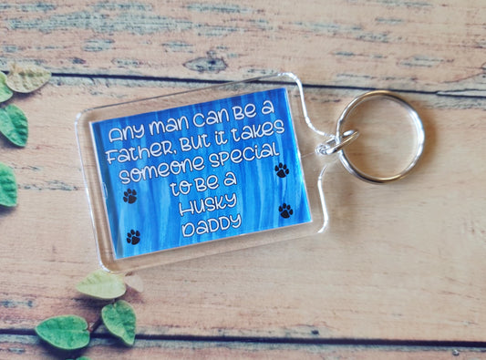 Husky Keyring Gift - Any Man Can Be A Father Special Husky Daddy - Cute Fun Dog Owner Novelty Present