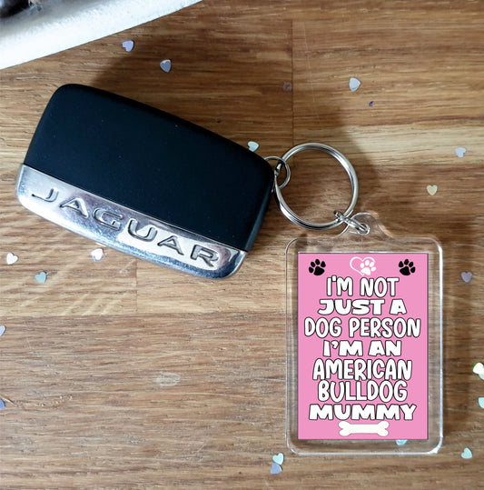 American Bulldog Keyring Gift - I'm Not Just A Dog Person I'm An American Bulldog Mummy - Nice Cute Fun Novelty Present