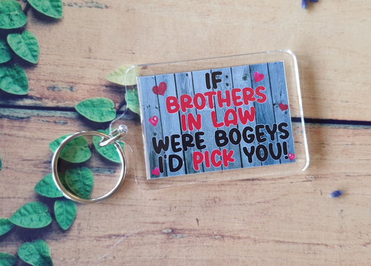 Brother in Law Keyring - If Brothers in Law Were Bogeys I'd Pick You - Funny Novelty Cute Rude Cheeky Birthday Present