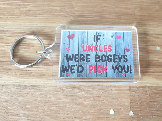Uncle Keyring Gift - If Uncles Were Bogeys I'd We'd Pick You - Funny Rude Cute Cheeky Novelty Present