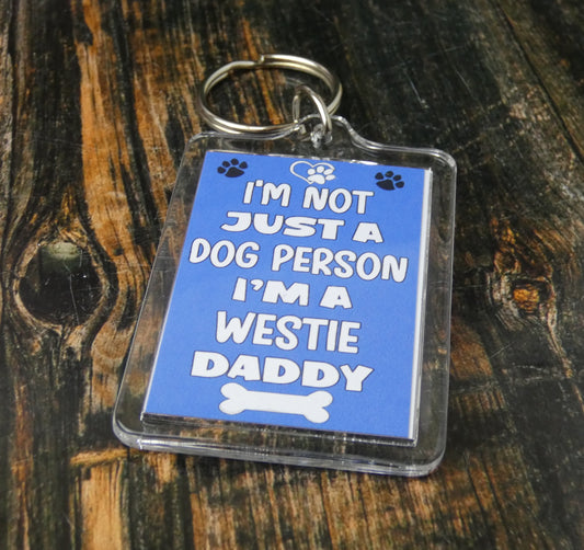 Westie Keyring Gift - I'm Not Just A Dog Person I'm A * Daddy - Nice Cute Fun Novelty Present