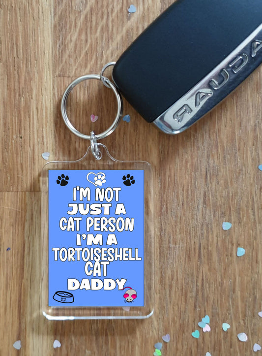 Tortoiseshell Cat Keyring Gift - I'm Not Just A Cat Person I'm A * Daddy - Nice Cute Fun Novelty Present