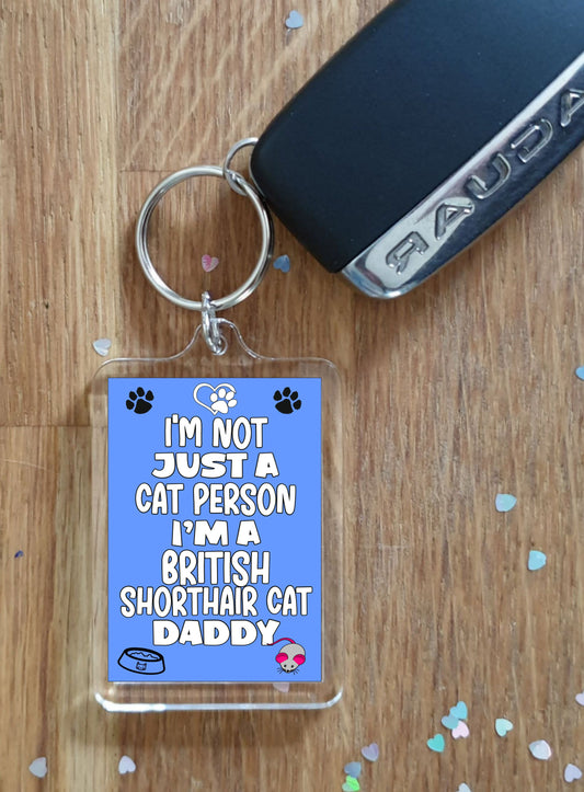 British Shorthair Cat Keyring Gift - I'm Not Just A Cat Person I'm A * Daddy - Nice Cute Fun Novelty Present