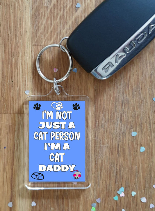Cat Keyring Gift - I'm Not Just A Cat Person I'm A * Daddy - Nice Cute Fun Novelty Present