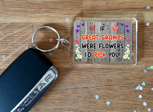 Great Gramps Keyring Gift - If Great Gramps Were Flowers I'd Pick You - Fun Novelty Christmas Birthday Present