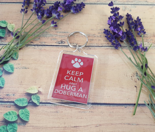 Doberman Keyring Gift - Keep Calm And Hug A Doberman - Fun Cute Dog Owner Lover Novelty Present