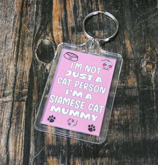 Siamese Cat Keyring Gift - I'm Not Just A Cat Person I'm A Siamese Cat Mummy - Nice Cute Fun Novelty Present