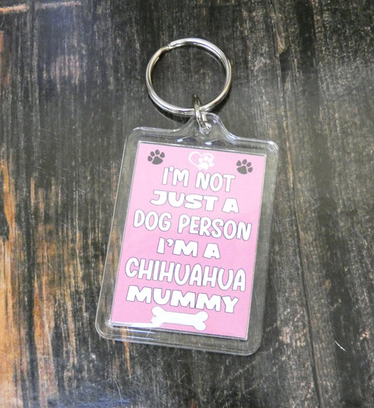 Chihuahua Keyring Gift - I'm Not Just A Dog Person I'm A Chihuahua Mummy - Nice Cute Fun Novelty Present