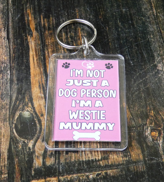 Westie Keyring Gift - I'm Not Just A Dog Person I'm A Westie Mummy - Nice Cute Fun Novelty Present