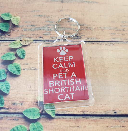 British Shorthair Cat Keyring Gift - Keep Calm And Pet A British Shorthair Cat - Fun Cute Owner Lover Novelty Present