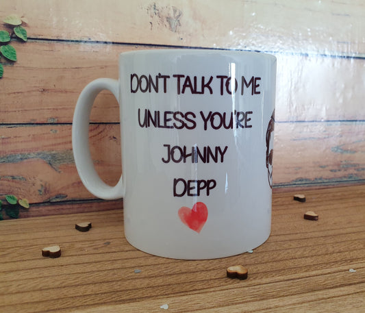 Johnny Depp Mug Gift - Don't Talk To Me Unless You're - Cute Novelty Movie Star Fan Cup Present