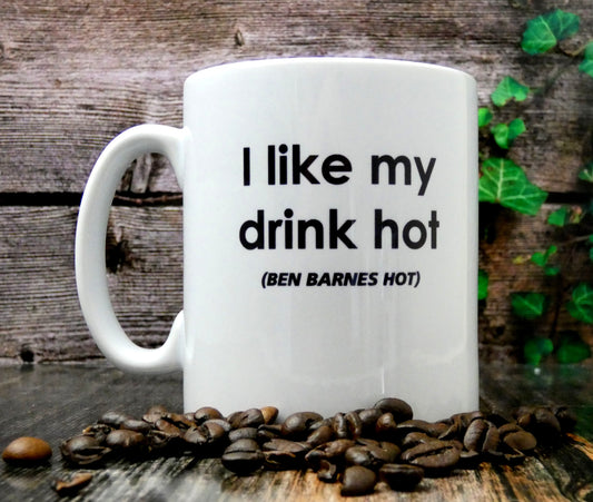 Ben Barnes Mug Gift - I Like My Drink Hot Ben Barnes Hot - Novelty Movie Star Fan Cup Present