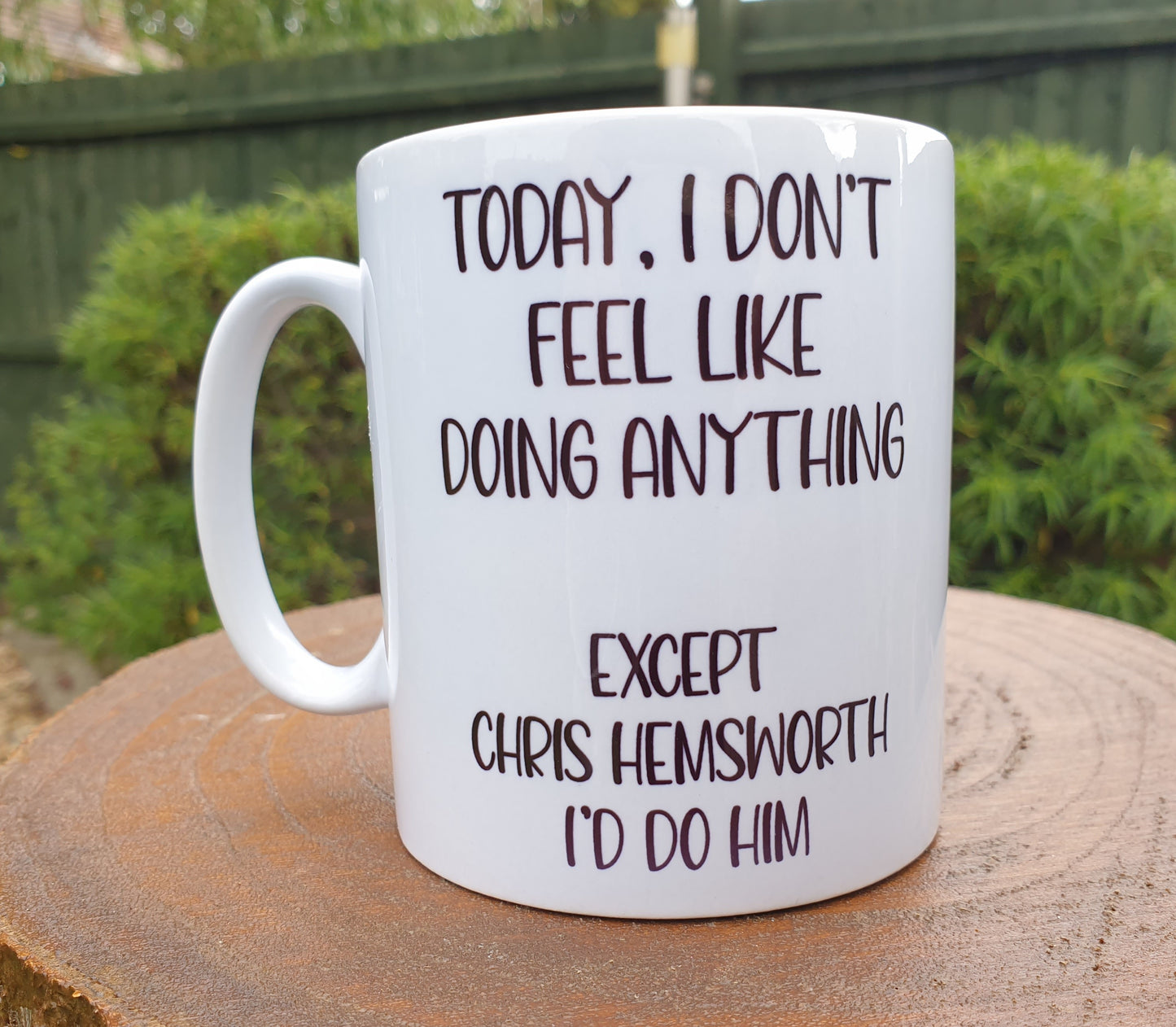 Chris Hemsworth Mug Gift - I Don't Feel Like Doing Anything Except Chris Hemsworth I'd Do Him - Novelty Fan Thirst Cup