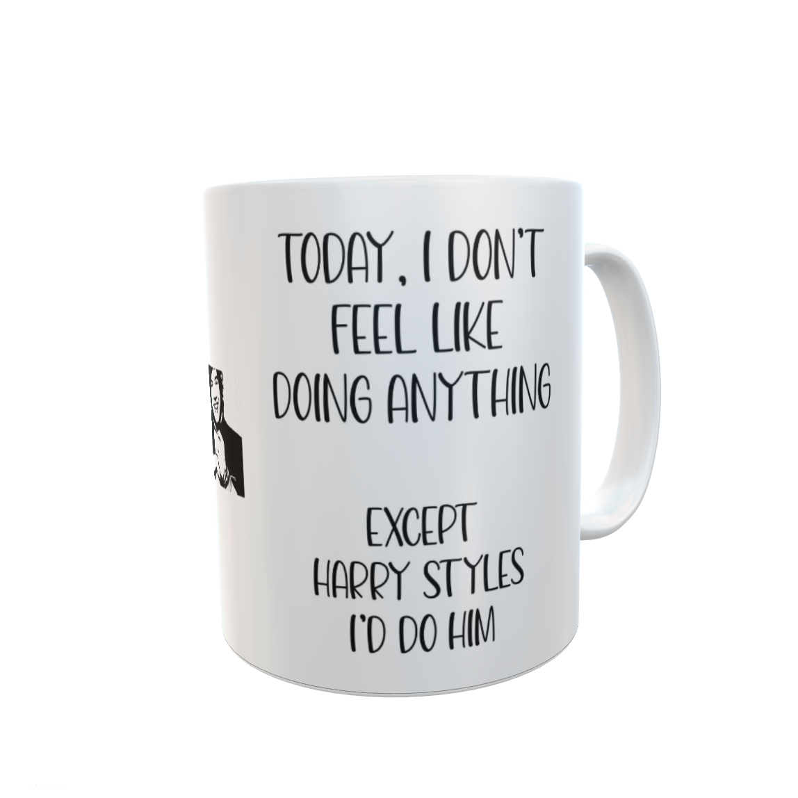 Harry Styles Mug Gift - I Don't Feel Like Doing Anything Except - Cute Novelty Pop Star Fan Cup Present