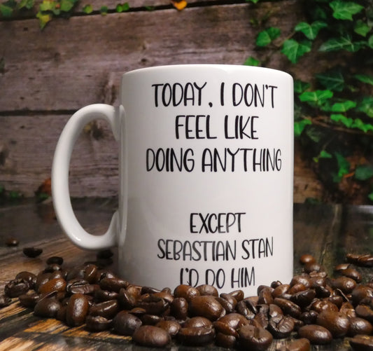 Sebastian Stan Mug Gift - I Don't Feel Like Doing Anything Except Sebastian Stan I'd Do Him - Novelty Fan Thirst Cup Present