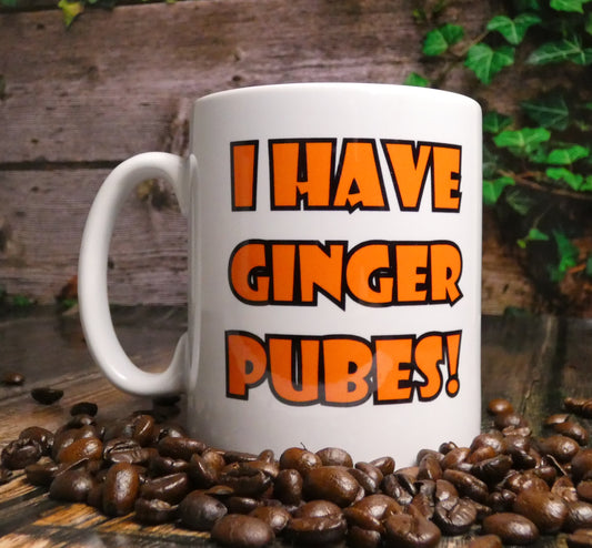 Ginger Mug Gift - I Have Ginger Pubes - Funny Cute Novelty Redhead Joke Ceramic Cup Present