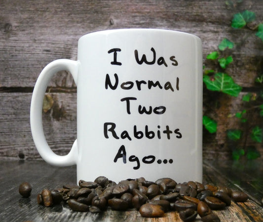 Rabbit Mug Gift - I Was Normal Two Ago - Nice Cute Novelty Funny Pet Owner Present