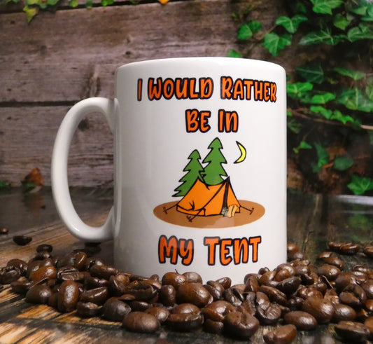 Camping Mug Gift - I Would Rather Be in My Tent - Nice Novelty Funny Holiday Travel Vacation Cup