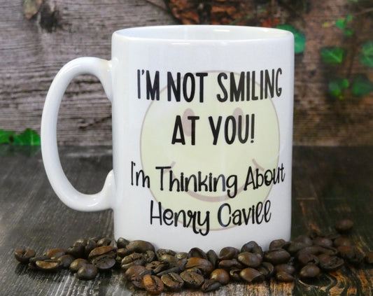 Henry Cavill Mug Gift - I'm Not Smiling At You I'm Thinking About Henry Cavill - Novelty Movie Fan Thirst Cup