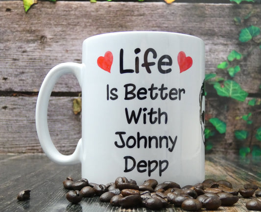 Johnny Depp Mug Gift - Life Is Better With - Nice Fun Cute Novelty Movie Star Fan Cup Present