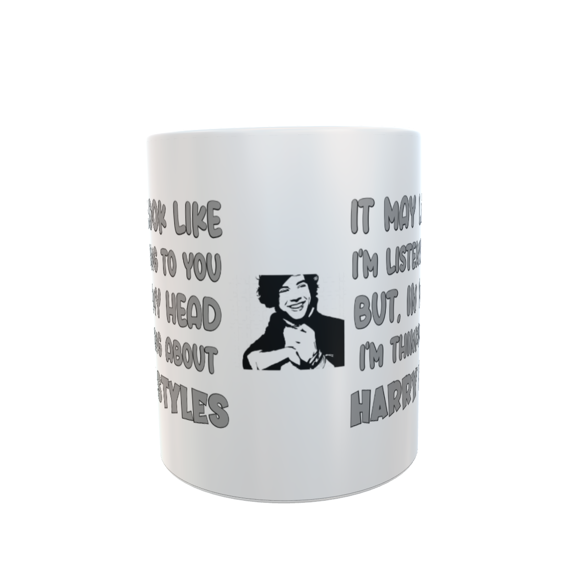 Harry Styles Mug Gift - May Look Like I'm Listening But I Am Thinking About - Cute Novelty Pop Star Fan Cup Present