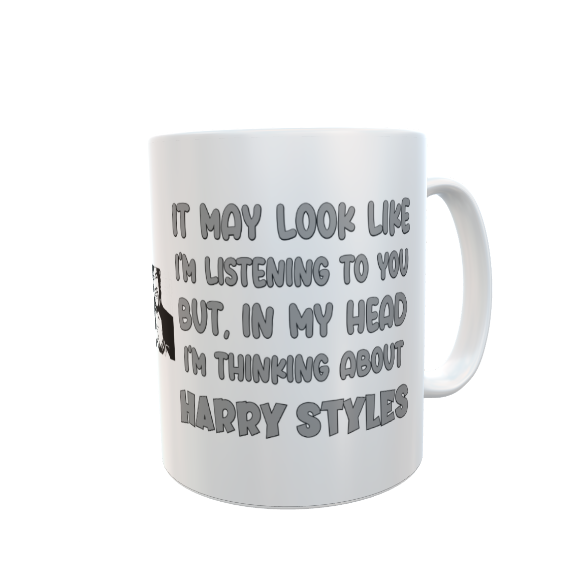 Harry Styles Mug Gift - May Look Like I'm Listening But I Am Thinking About - Cute Novelty Pop Star Fan Cup Present