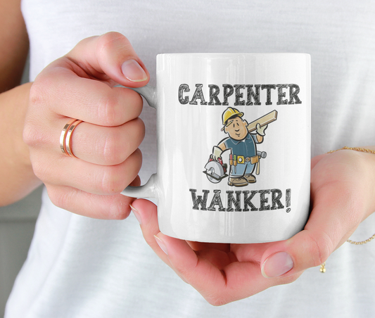 Carpentry Mug Gift - Carpenter Wanker - Novelty Cute Rude Funny Chippy Tradesperson Construction Trade Cup Present