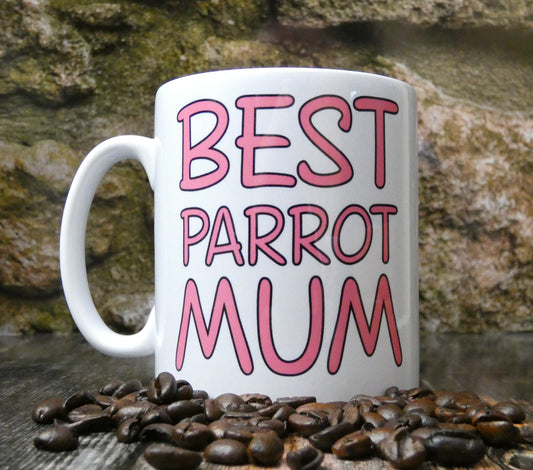 Parrot Mug Gift - Best Parrot Mum - Nice Funny Novelty Pet Owner Mummy Cup Present
