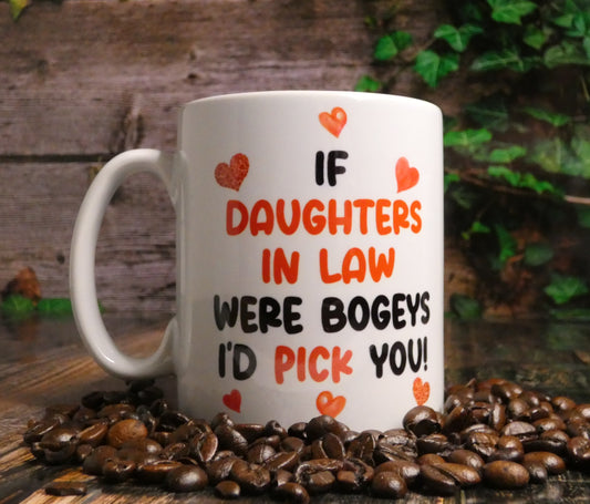 Daughter In Law Mug Gift - If Daughters In Law Were Bogeys I'd We'd Pick You - Nice Cute Funny Cheeky Novelty Cup Present