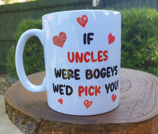 Uncle Mug Gift - If Uncles Were Bogeys I'd We'd Pick You - Nice Funny Cheeky Novelty Family Cup Present