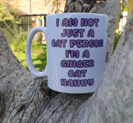 Ginger Cat Mug Gift - I'm Not Just A Cat Person I'm A Ginger Cat Daddy - Nice Cute Funny Novelty Pet Owner Cup Present