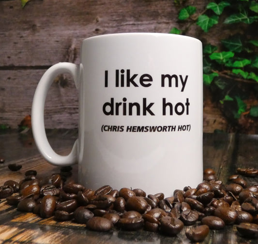 Chris Hemsworth Mug Gift - I Like My Drink Hot Chris Hemsworth Hot - Novelty Movie Star Fan Cup Present