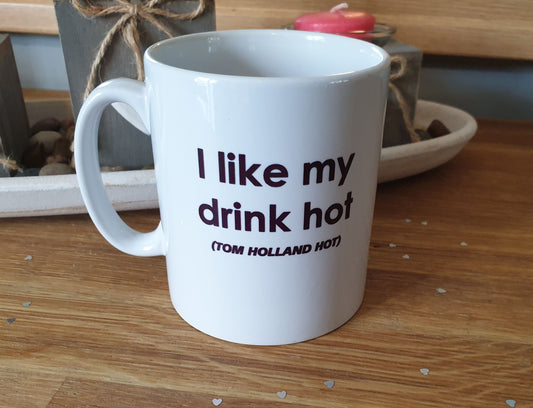 Tom Holland Mug Gift - I Like My Drink Hot Tom Holland Hot - Novelty Movie Star Fan Cup