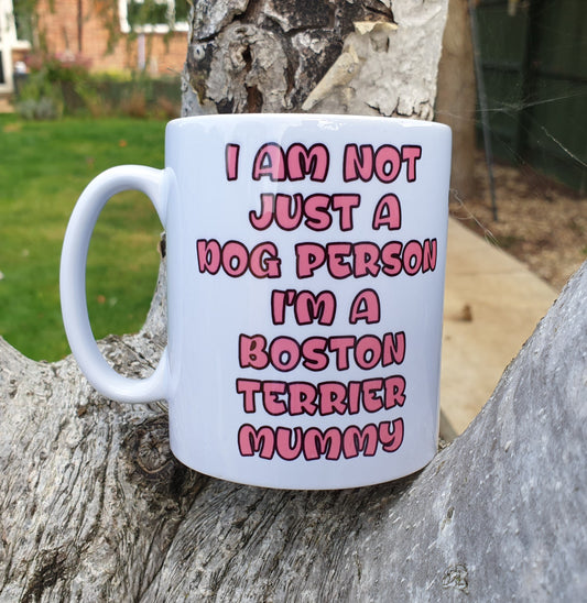 Boston Terrier Mug Gift - Not Just A Dog Person Boston Terrier Mummy - Nice Cute Funny Novelty Pet Owner Cup Present