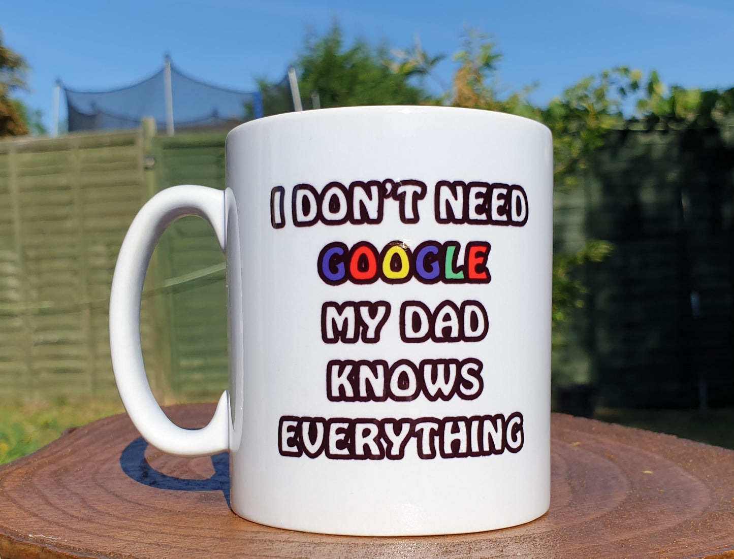 Dad Mug Gift - I Don't Need Google My Dad Knows Everything - Nice Funny Cheeky Novelty Cup Present