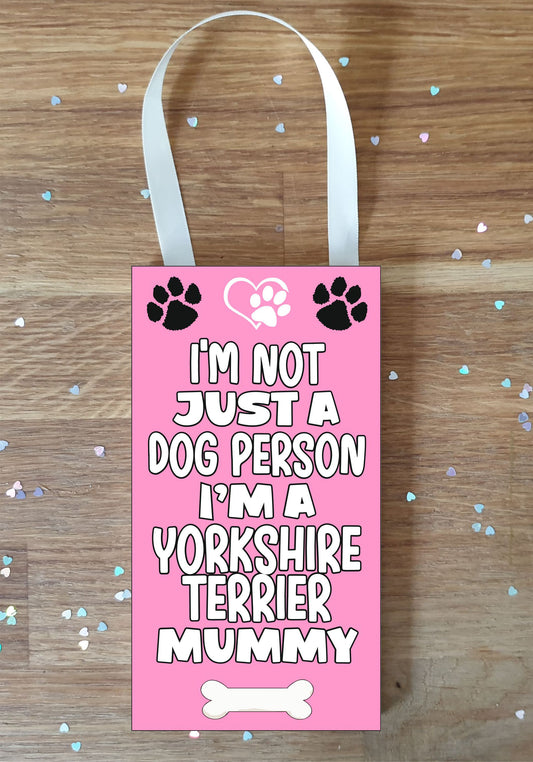 Yorkshire Terrier Plaque Gift - I'm Not Just A Dog Person I'm A * Mummy - Cute Novelty Fun Dog Owner - Pet Lover Sign Present