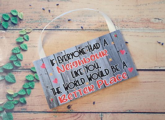 Gift For Neighbour Plaque - The World Would Be A Better Place - Novelty Fun Plaque - Neighbour Gift, Cheeky, Birthday Gift