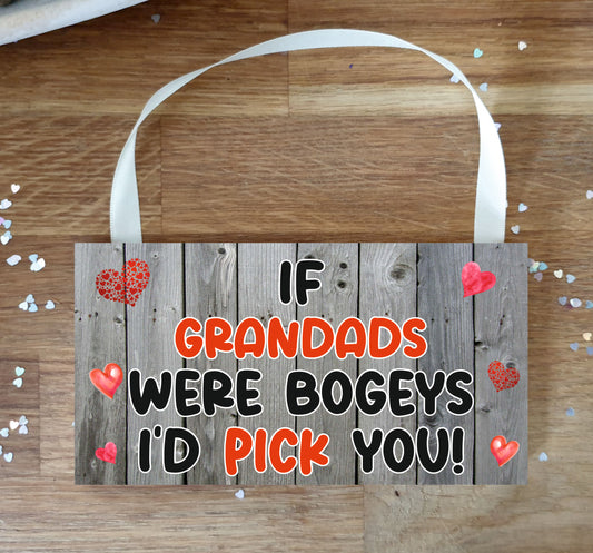 Grandad Plaque Gift - If Grandads Were Bogeys I'd We'd Pick You - Funny Rude Cheeky Birthday Novelty Present