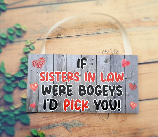 Fun Sister in Law Plaque, If Sisters in Law Were Bogeys I'd / We'd Pick You - Novelty Birthday Present