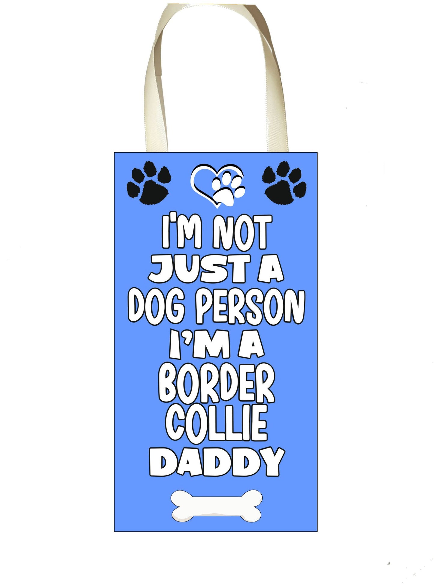 Border Collie Plaque Gift - I'm Not Just A Dog Person I'm A * Daddy - Cute Novelty Fun Dog Owner - Pet Lover Sign Present