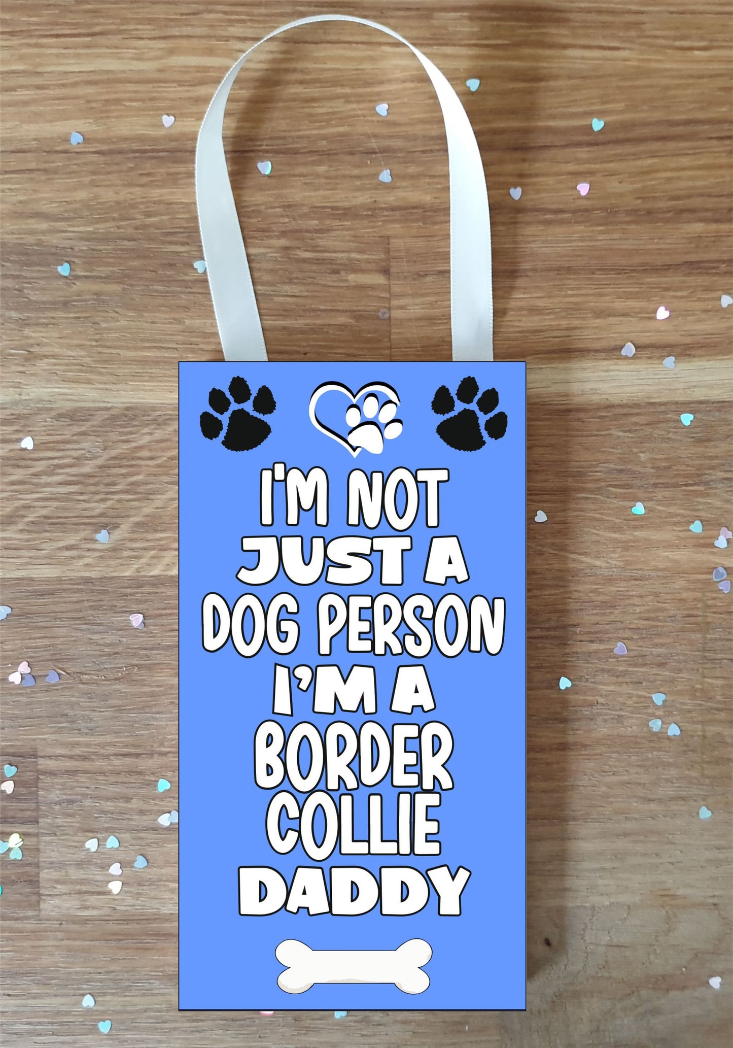Border Collie Plaque Gift - I'm Not Just A Dog Person I'm A * Daddy - Cute Novelty Fun Dog Owner - Pet Lover Sign Present