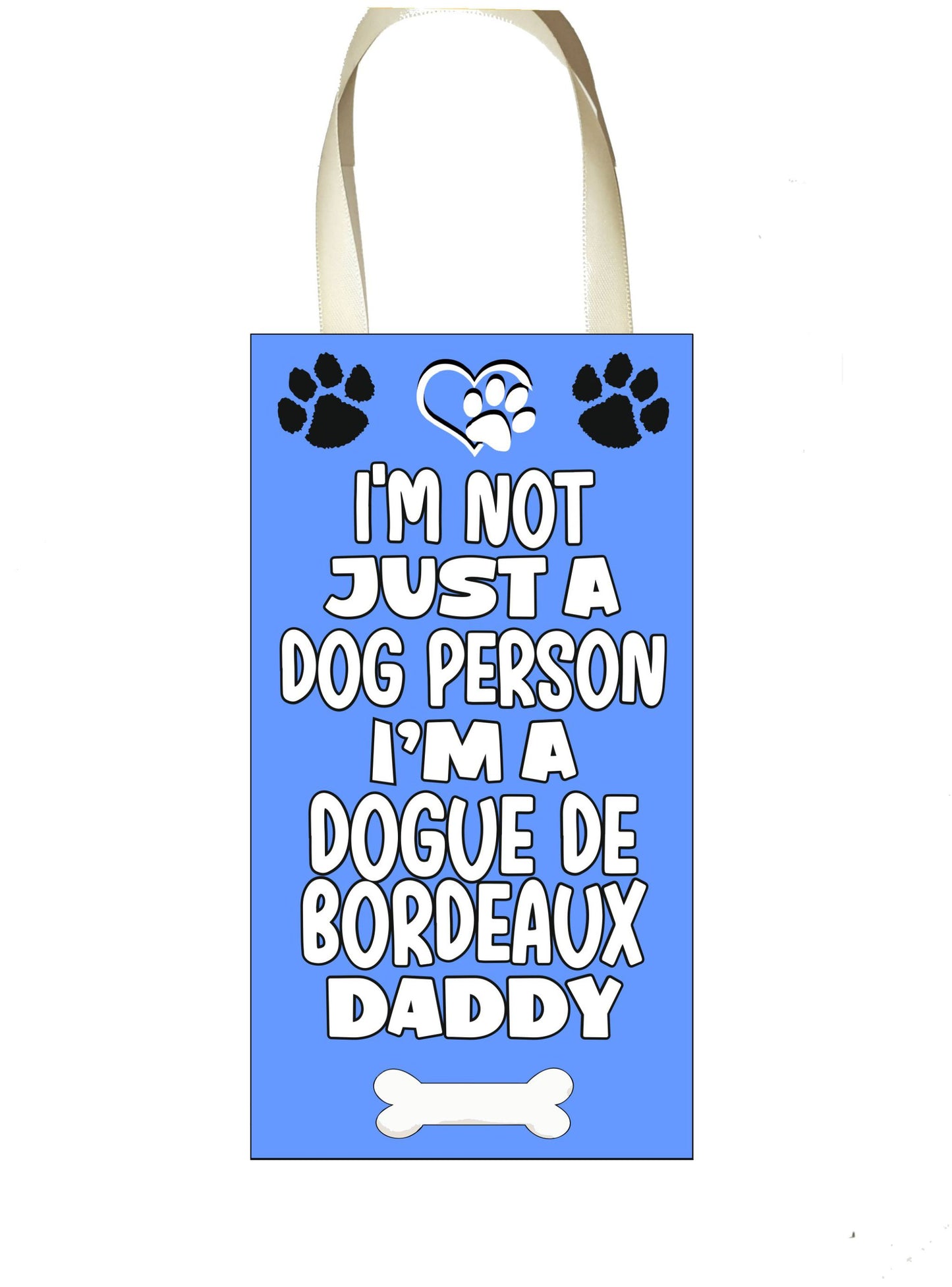 Dogue De Bordeaux Plaque Gift - I'm Not Just A Dog Person I'm A * Daddy - Cute Novelty Fun Dog Owner - Pet Lover Sign Present