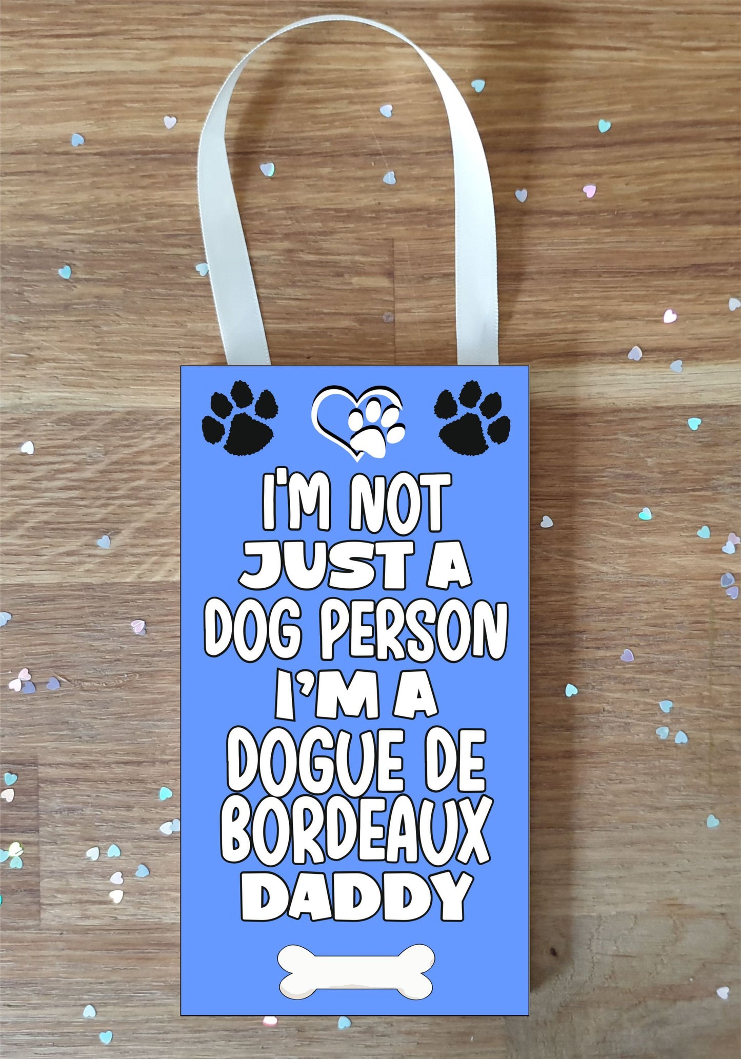 Dogue De Bordeaux Plaque Gift - I'm Not Just A Dog Person I'm A * Daddy - Cute Novelty Fun Dog Owner - Pet Lover Sign Present