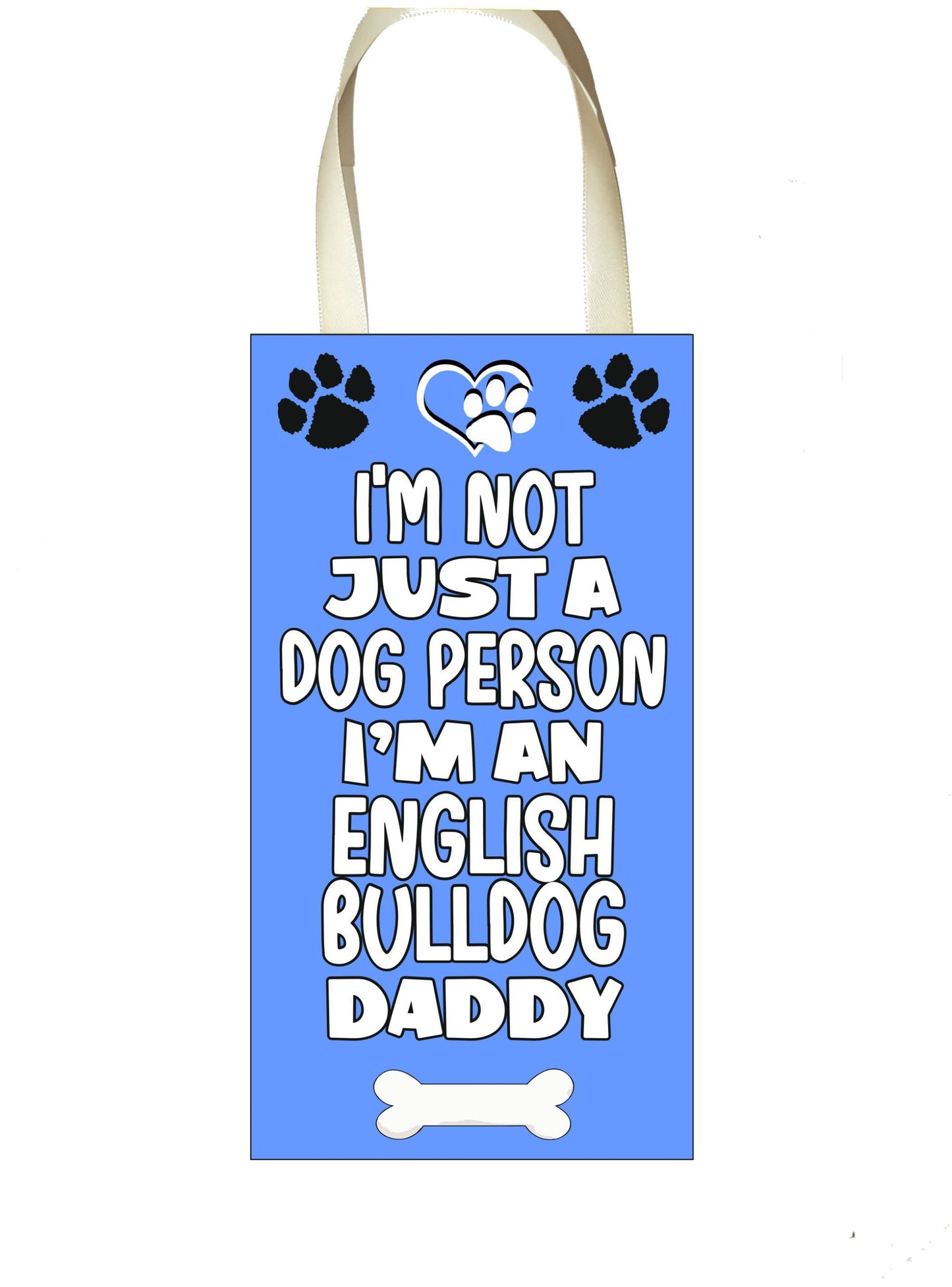 English Bulldog Plaque Gift - I'm Not Just A Dog Person I'm A * Daddy - Cute Novelty Fun Dog Owner - Pet Lover Sign Present