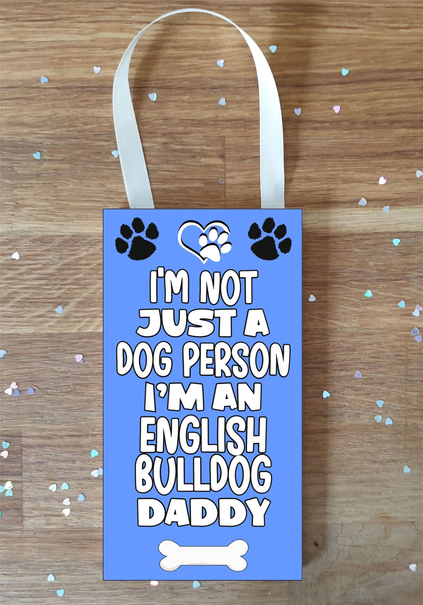 English Bulldog Plaque Gift - I'm Not Just A Dog Person I'm A * Daddy - Cute Novelty Fun Dog Owner - Pet Lover Sign Present