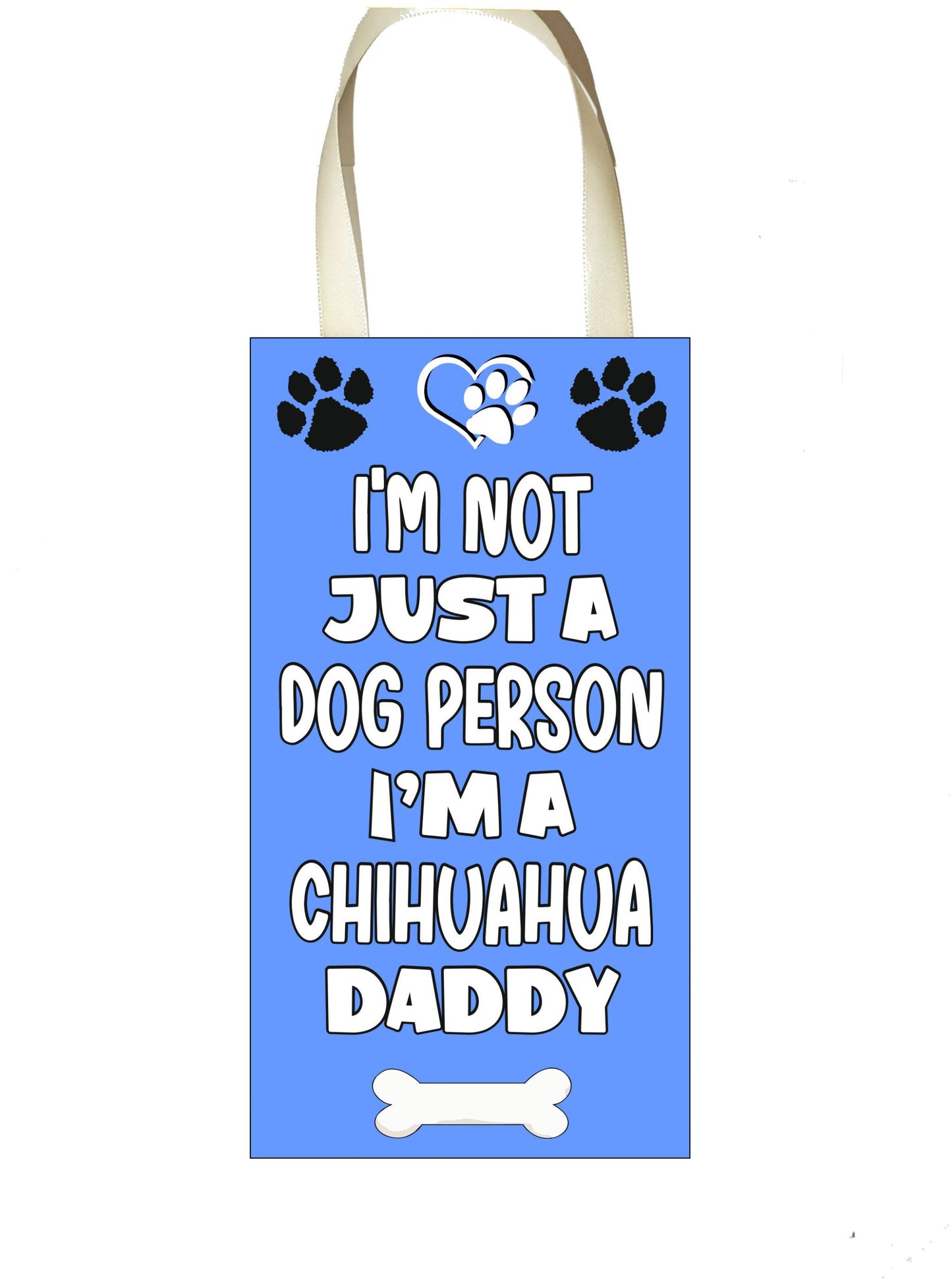 Chihuahua Plaque Gift - I'm Not Just A Dog Person I'm A * Daddy - Cute Novelty Fun Dog Owner - Pet Lover Sign Present